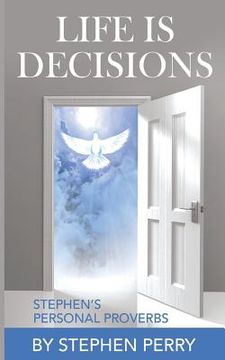 portada Life Is Decisions: Stephen's Personal Proverbs (en Inglés)