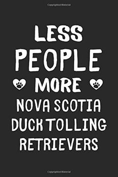 portada Less People More Nova Scotia Duck Tolling Retrievers: Lined Journal, 120 Pages, 6 x 9, Funny Nova Scotia Duck Tolling Retriever Gift Idea, Black Matte. Nova Scotia Duck Tolling Retrievers Journal) 