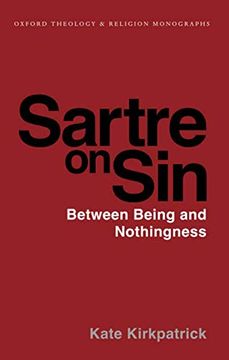 portada Sartre on Sin: Between Being and Nothingness (Oxford Theology and Religion Monographs) (in English)