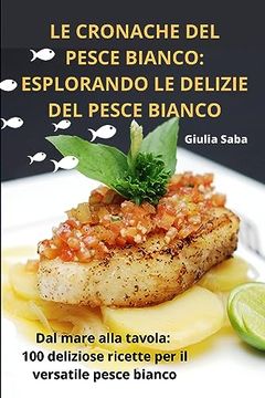 portada Le Cronache del Pesce Bianco: Esplorando Le Delizie del Pesce Bianco (en Italiano)