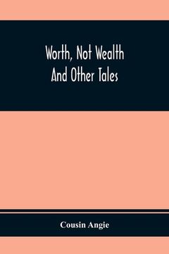 portada Worth, Not Wealth: And Other Tales