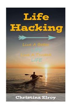 portada Lifehacking: Live a Better Life, Live a Trusted Life (en Inglés)