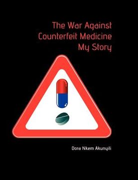 portada the war against counterfeit medicne. my story (en Inglés)