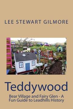 portada Teddywood Bear Village: A Fun Guide to Leadhills History (en Inglés)