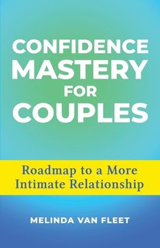 portada Confidence Mastery for Couples- Roadmap to a More Intimate Relationship (en Inglés)