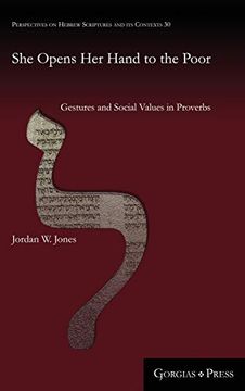 portada She Opens her Hand to the Poor: Gestures and Social Values in Proverbs (30) (Perspectives on Hebrew Scriptures and its Contexts) (en Inglés)