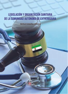 portada Legislación y Organización Sanitaria de la Comunidad Autonoma de Extremadura: De la Comunidad Autónoma de Extremadura (Administracion-Empresa)