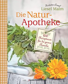 portada Die Natur-Apotheke: 500 Rezepturen für die Ganze Familie (en Alemán)