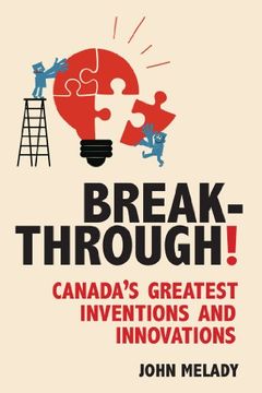 portada Breakthrough! Canada's Greatest Inventions and Innovations (in English)