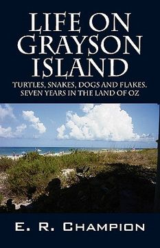 portada life on grayson island: turtles, snakes, dogs and flakes. seven years in the land of oz (en Inglés)