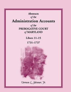 portada Abstracts of the Administration Accounts of the Prerogative Court of Maryland, 1731-1737, Libers 11-15