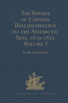 portada The Voyage of Captain Bellingshausen to the Antarctic Seas, 1819-1821: Translated from the Russian Volume I