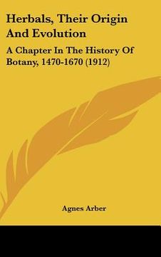 portada herbals, their origin and evolution: a chapter in the history of botany, 1470-1670 (1912) (in English)