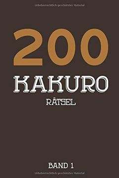 portada 200 Kakuro Rätsel Band 1: Kreuzsummen Rätselheft mit 200 Rätseln und Lösung, Puzzle (en Alemán)