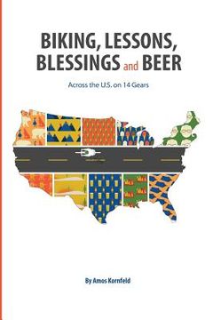 portada Biking, Lessons, Blessings and Beer: Across the U.S. on 14 Gears (en Inglés)