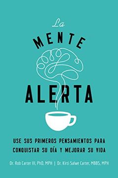 portada La Mente Alerta: Usa tus Primeros Pesamientos Para Conquistar tu día y Mejorar tu Vida (in Spanish)