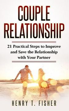 portada Couple Relationship: 21 Practical Steps to Improve and Save the Relationship with Your Partner (en Inglés)