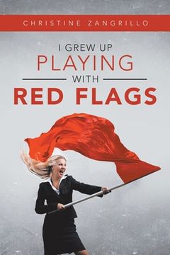 portada I Grew up Playing with Red Flags (en Inglés)