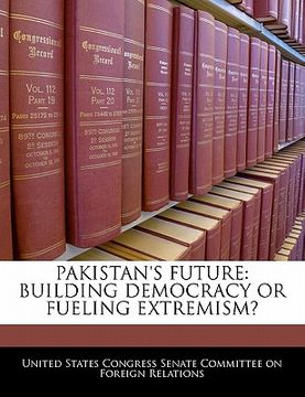 portada pakistan's future: building democracy or fueling extremism?