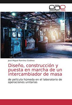 portada Diseño, Construcción y Puesta en Marcha de un Intercambiador de Masa: De Película Húmeda en el Laboratorio de Operaciones Unitarias (in Spanish)