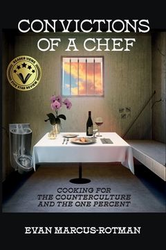 portada Convictions of a Chef: Cooking for the Counterculture and the One Percent (en Inglés)