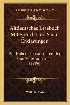 portada Altdeutsches Lesebuch Mit Sprach Und Sach-Erklarungen: Fur Hohere Lehranstalten Und Zum Selbstunterricht (1886) (in German)