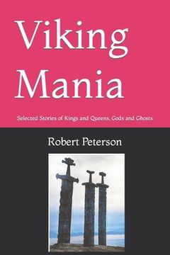 portada Viking Mania: Selected Stories of Kings and Queens, Gods and Ghosts (en Inglés)