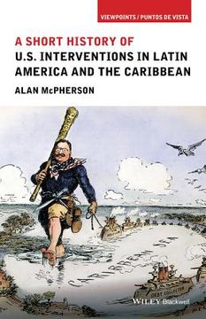 portada A Short History of U.S. Interventions in Latin America and the Caribbean