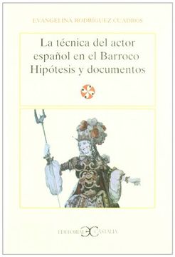 portada La Tecnica del Actor Espanol en el Barroco: Hipotesis y Documentos (in Spanish)