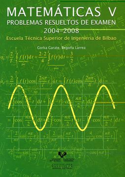 portada Matemáticas v. Problemas Resueltos de Examen 2004-2008. Escuela Técnica Superior de Ingeniería de Bilbao (in Spanish)