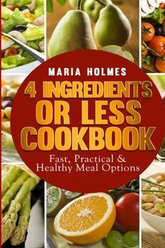 portada 4 Ingredients or Less Cookbook: Fast, Practical & Healthy Meal Options (en Inglés)