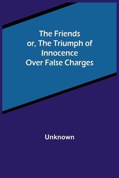 portada The Friends or, The Triumph of Innocence over False Charges