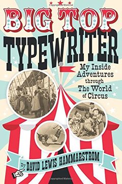 portada Big Top Typewriter: My Inside Adventures through the World of Circus