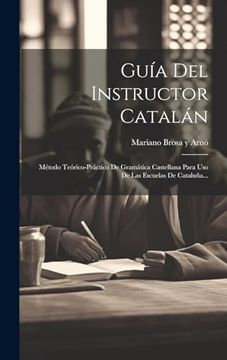 portada Guía del Instructor Catalán: Método Teórico-Práctico de Gramática Castellana Para uso de las Escuelas de Cataluña. (in Spanish)