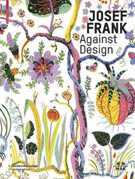 portada Josef Frank - Against Design: The Architect's Anti-Formalist Oeuvre / Das Anti-Formalistische Werk Des Architekten (en Inglés)