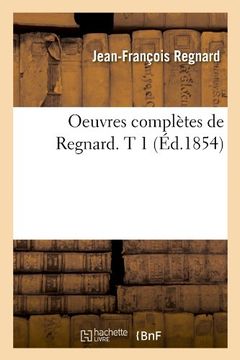 portada Oeuvres complètes de Regnard. T 1 (Éd.1854) (Litterature)