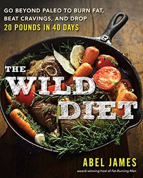 portada The Wild Diet: Go Beyond Paleo to Burn fat and Drop up to 20 Pounds in 40 Days (in English)