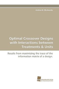 portada optimal crossover designs with interactions between treatments & units (en Inglés)