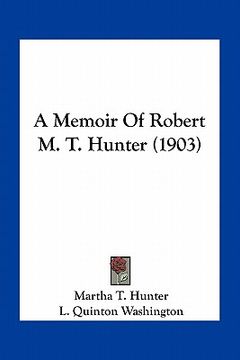 portada a memoir of robert m. t. hunter (1903) (en Inglés)
