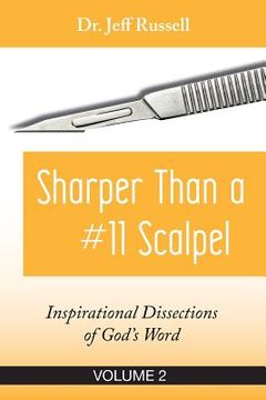 portada Sharper Than a #11 Scalpel, Volume 2: Inspirational Dissections of God's Word (en Inglés)