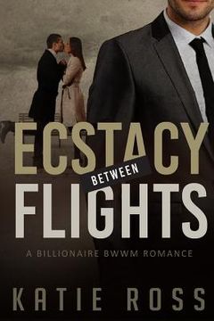 portada Bwwm: Ecstacy Between Flight with BONUS BOOKS: (billionaire romance, romance novels, black woman white man, young adult, ric (en Inglés)