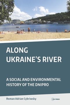 portada Along Ukraine's River: A Social and Environmental History of the Dnipro 