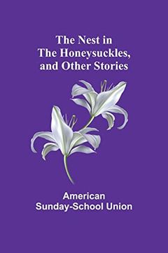portada The Nest in the Honeysuckles, and other Stories (en Inglés)