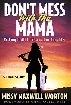 portada Don't Mess With This Mama: Risking it all to Rescue our Daughter (in English)