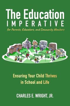 portada The Education Imperative for Parents, Educators, and Community Members: Ensuring Your Child Thrives in School and Life