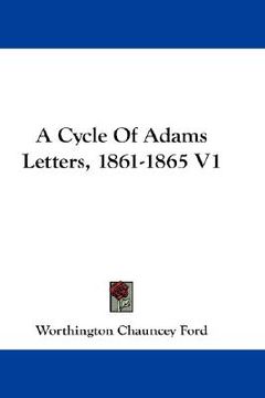 portada a cycle of adams letters, 1861-1865 v1 (en Inglés)