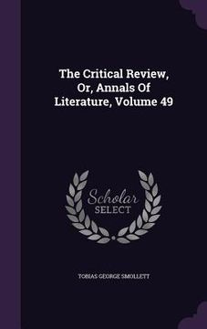 portada The Critical Review, Or, Annals Of Literature, Volume 49