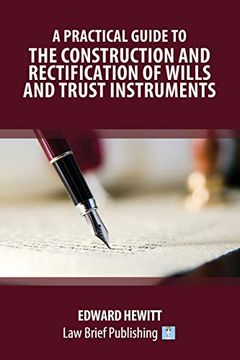 portada A Practical Guide to the Construction and Rectification of Wills and Trust Instruments (en Inglés)