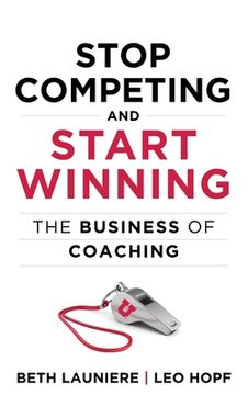 portada Stop Competing and Start Winning: The Business of Coaching (in English)