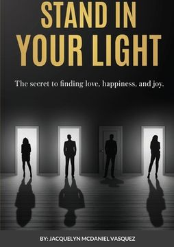portada Stand In Your Light: The secret to finding love, happiness, and joy